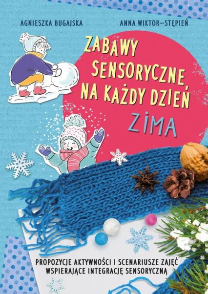 Zabawy sensoryczne na każdy dzień Zima Propozycje aktywności i