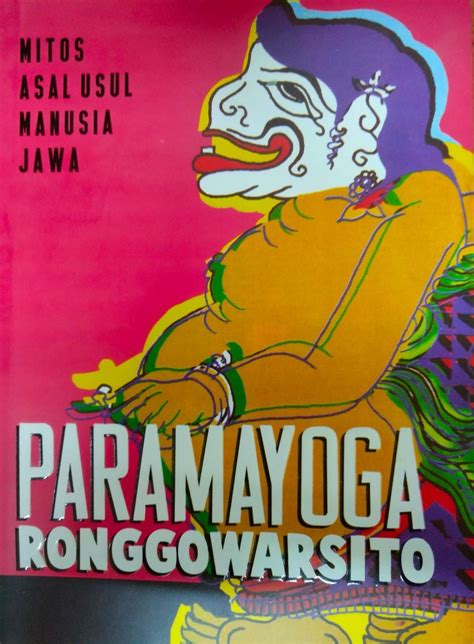 Paramayoga Ronggowarsito Mitos Asal Usul Manusia Jawa Jaklitera