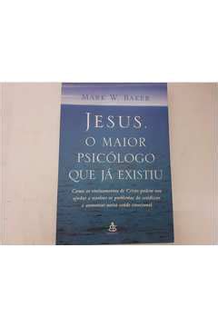 Livro Jesus o Maior Psicólogo Que já Existiu Mark W Baker