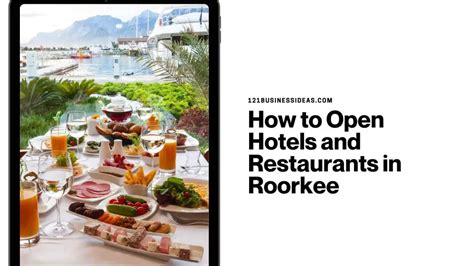 How to Open Hotels and Restaurants in Roorkee - 121 Business Ideas