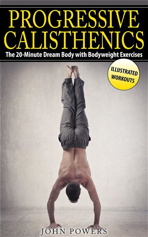 Calisthenics The 20 Minute Dream Body With Bodyweight Exercises And