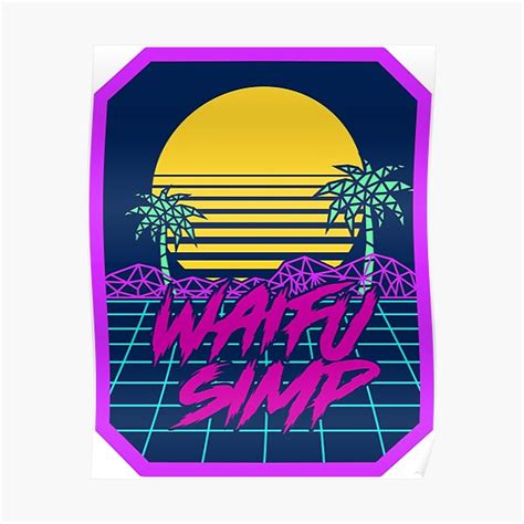 Synthwave Waifu Simp Poster For Sale By Waifusimp Redbubble