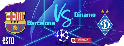 Barcelona Vs Dinamo En Vivo Jornada 3 Champions League Esto En Línea