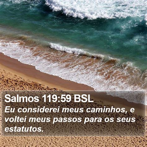 Salmos 119 59 BSL Eu Considerei Meus Caminhos E Voltei Meus Passos