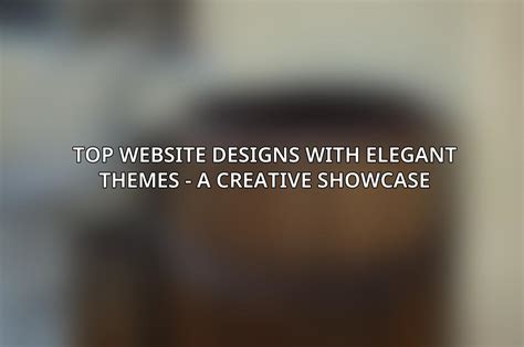 Top Website Designs With Elegant Themes A Creative Showcase Acciyo