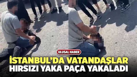 İstanbulda Vatandaşlar Hırsızı Yaka Paça Yakaladı Denizli Haber