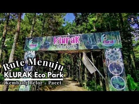 Rute Menuju KLURAK ECO PARK Bernah De Vallei Pacet Mojokerto YouTube