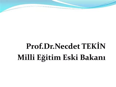 Ppt Prof Dr Necdet Tek N Milli E Itim Eski Bakan Powerpoint