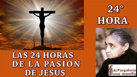 Vigesima Cuarta Hora De Las Horas De La Pasion De Jesus Salen