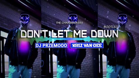 The Chainsmokers Don T Let Me Down Dj Przemooo X KriZ Van Dee