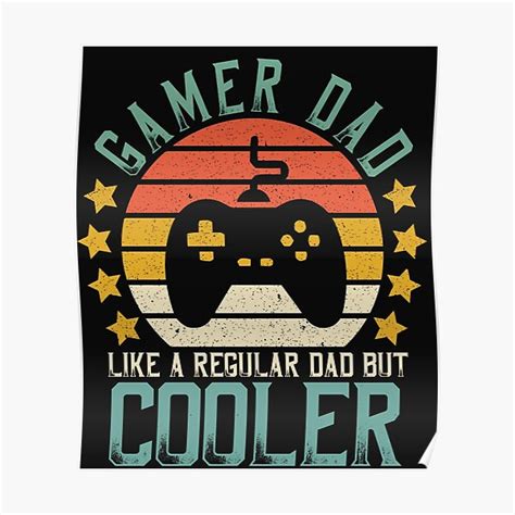 Gamer Dad Like A Regular Dad But Cooler Poster By DreamColor Redbubble