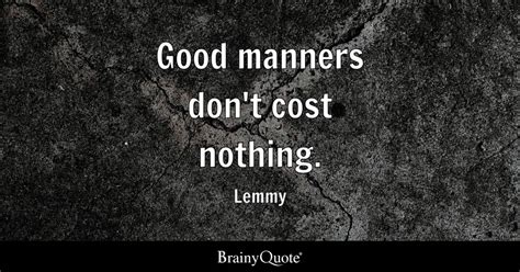 Top 10 Good Manners Quotes - BrainyQuote