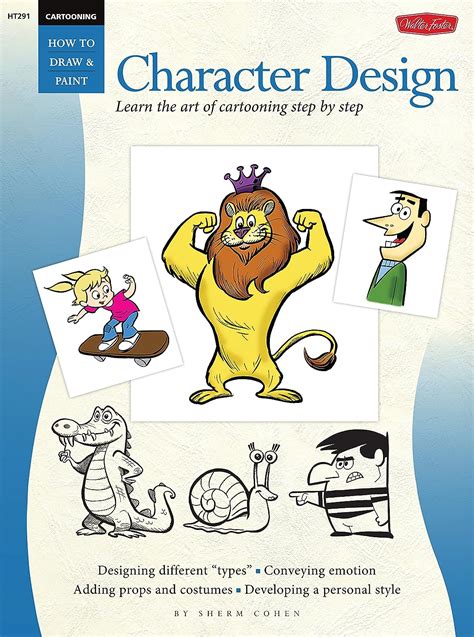 Cartooning: Character Design: Learn the art of cartooning step by step ...