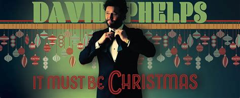 David Phelps It Must Be Christmas Tickets Info Blue Gate