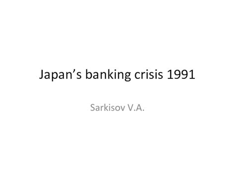 Japans Banking Crisis 1991