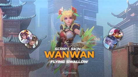 Script Skin Wanwan Flying Swallow Terbaru No Password Full Effect