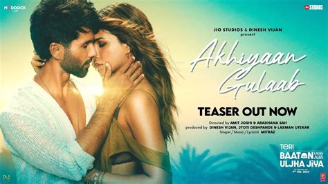 Akhiyaan Gulaab Teaser Shahid Kapoor Kriti Sanon Mitraz Teri