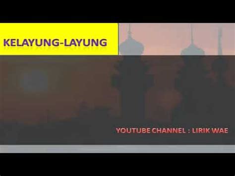 Lirik Wae Kelayung Layung YouTube