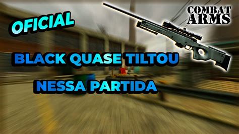 Combat Arms Partida Oficial Black Quase Tiltou Nessa Partida Youtube