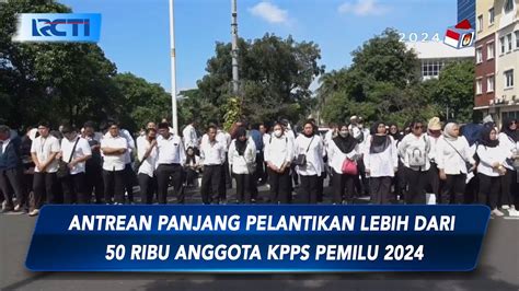 Antrean Panjang Pelantikan Lebih Dari 50 Ribu Anggota KPPS Pemilu 2024