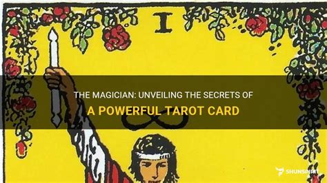 The Magician Unveiling The Secrets Of A Powerful Tarot Card Shunspirit