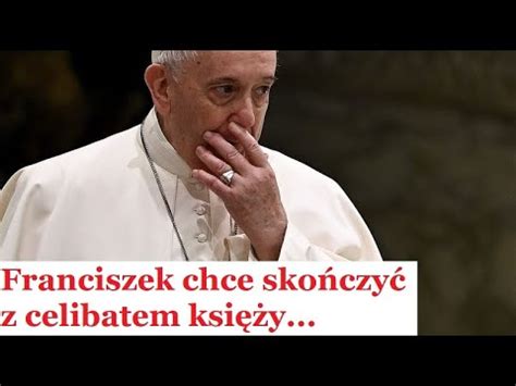 Szokujące słowa papieża Franciszek chce skończyć z celibatem księży