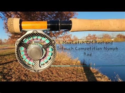 Maxcatch Intouch Competition Nymph Rod And Carbon Fiber Cm Reel Youtube