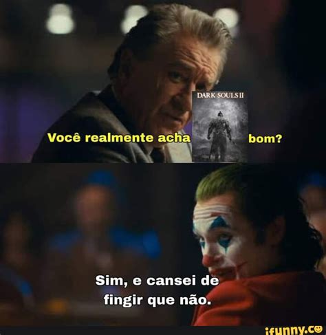 Pp Você Realmente Acha Bom Sim E Cansei De Fingir Que Não Ifunny