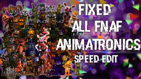 Fnaf Speed Edit Making Fixed All Fnaf Animatronics Fnaf Fnaf