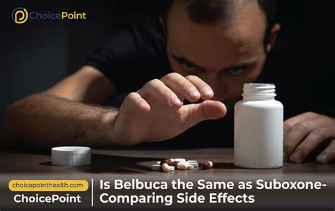 Is Belbuca the same as Suboxone- Comparing Side Effects - ChoicePoint