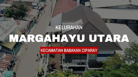 Profil Kelurahan Margahayu Utara YouTube