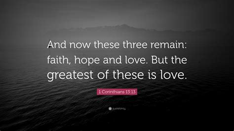 1 Corinthians 1313 Quote And Now These Three Remain Faith Hope And