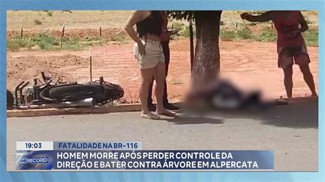 Fatalidade na BR 116 Homem Morre após Perder Controle da Direção e