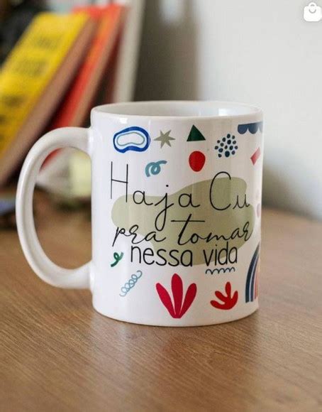 Caneca Haja Cu Pra Tomar Nessa Vida Elo Produtos Especiais