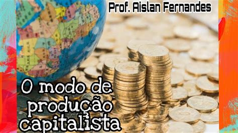 O modo de produção capitalista. - YouTube