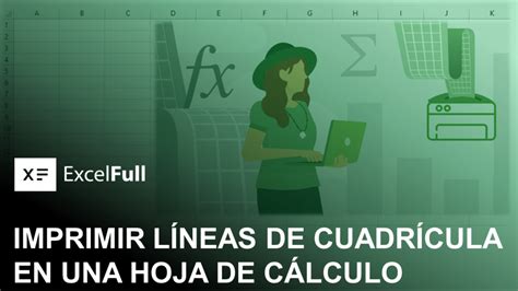 IMPRIMIR LÍNEAS DE CUADRÍCULA EN HOJAS DE CÁLCULO