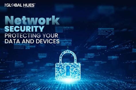 Network Security Protecting Your Data And Devices The Global Hues