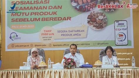 Tingkatkan Pemahaman Pelaku Usaha Bpom Palu Lakukan Sosialisasi