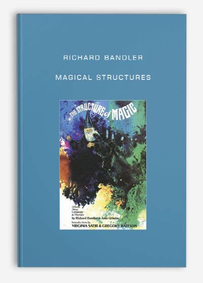 Richard Bandler Magical Structures Available Now KILOCOURSE