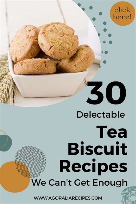 30 Delectable Tea Biscuit Recipes We Can’t Get Enough Of - Agoralia Recipes