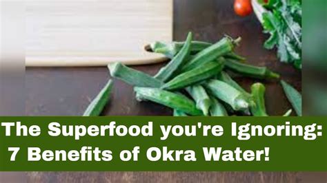 Unmasking The Superpower Benefits Of Okra Water Youtube