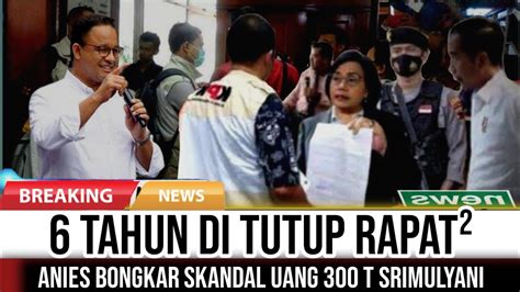 ANIES BONGKAR SKANDAL TRANSAKSI UANG 300 T SRIMULYANI ISTANA GEGER