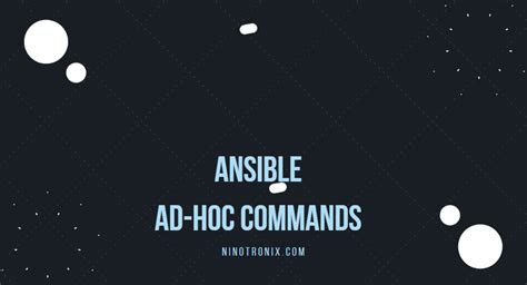 Ad Hoc Commands In Ansible Simplifying Configuration Management