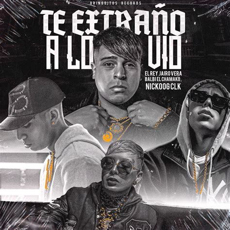 Te Extra O A Lo Vio Feat Nickoog Clk Jairo Vera Single Lbum De