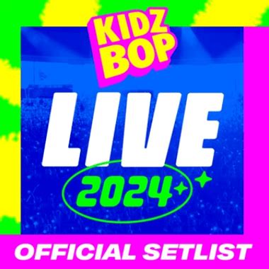 KIDZ BOP Kids - KIDZ BOP LIVE 2024 Official Setlist Lyrics and ...