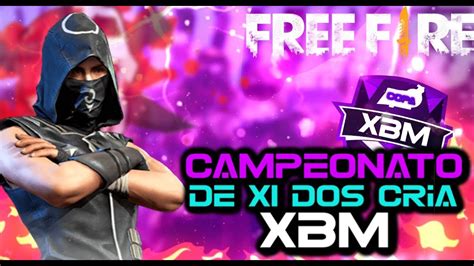 Free Fire Ao Vivo Campeonato X Dos Criacampeonato Xbmx Dos Cria