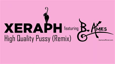 Xeraph High Quality Pussy Remix Feat B Ames YouTube