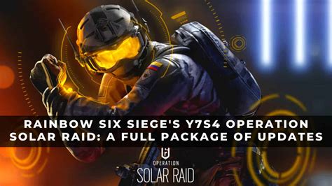 Rainbow Six Siege S Y S Operation Solar Raid A Full Package Of