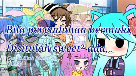 GCMV Bila Pergaduhan Bermula Disitulah Sweet² Ada Gacha Club