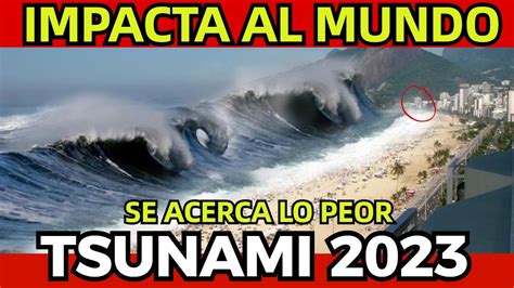 Aviso Importante Por Que Un Tsunami Es La Peor Amenza Natural Para